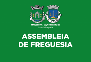 Edital I Tomada de Posse Assembleia de Freguesia de Matosinhos